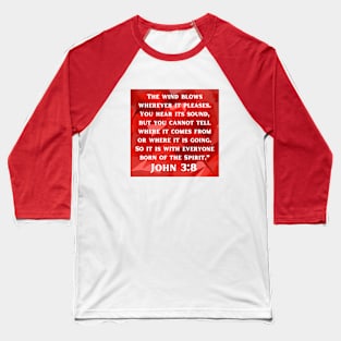 Bible Verse John 3:8 Baseball T-Shirt